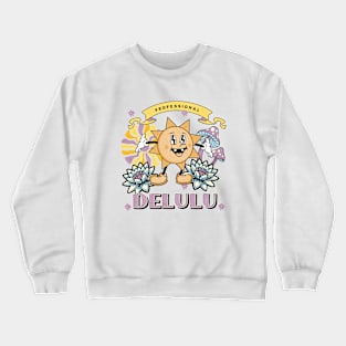 Professional Delulu ,funny quote, cute sun, meme Crewneck Sweatshirt